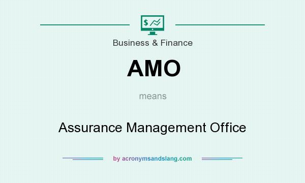 What does AMO mean? It stands for Assurance Management Office