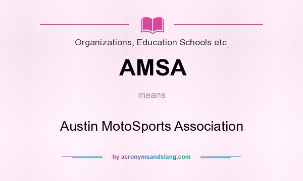 What does AMSA mean? It stands for Austin MotoSports Association