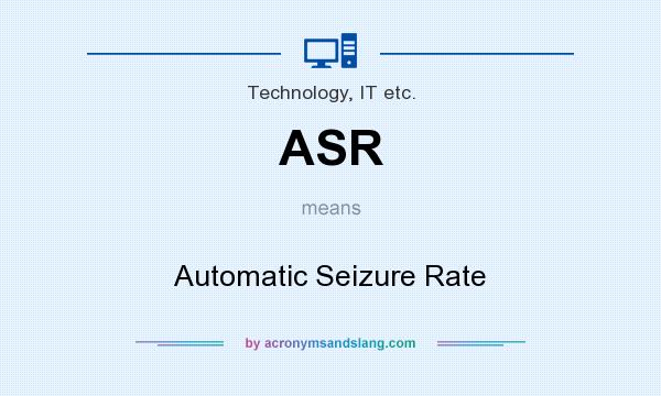 What does ASR mean? It stands for Automatic Seizure Rate