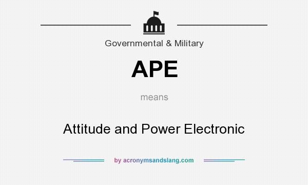 What does APE mean? It stands for Attitude and Power Electronic