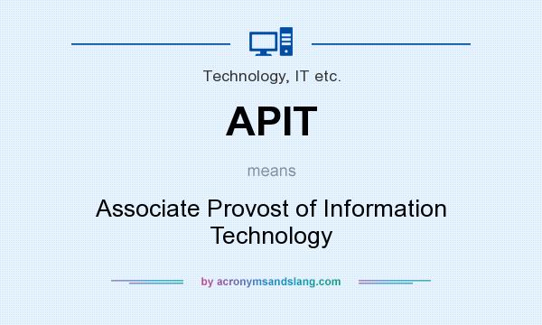 What does APIT mean? It stands for Associate Provost of Information Technology