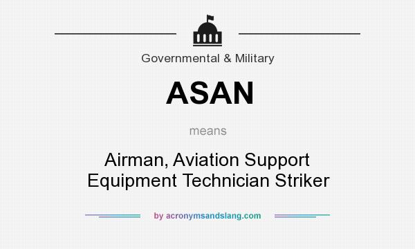 What does ASAN mean? It stands for Airman, Aviation Support Equipment Technician Striker