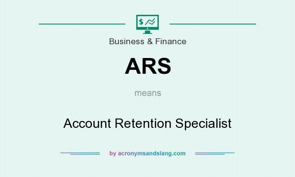 What does ARS mean? It stands for Account Retention Specialist