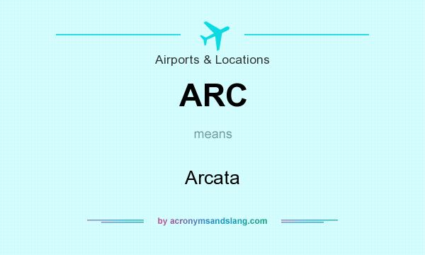 What does ARC mean? It stands for Arcata