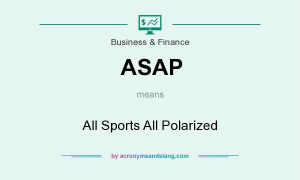 What does ASAP mean? It stands for All Sports All Polarized