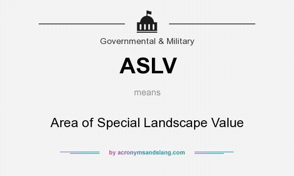 What does ASLV mean? It stands for Area of Special Landscape Value