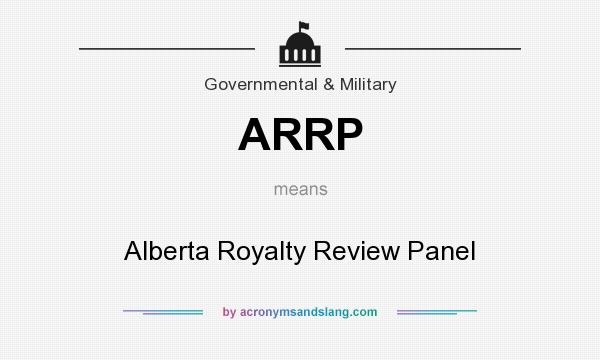 What does ARRP mean? It stands for Alberta Royalty Review Panel