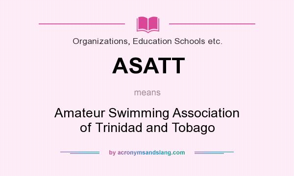What does ASATT mean? It stands for Amateur Swimming Association of Trinidad and Tobago