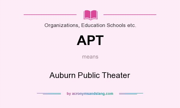 What does APT mean? It stands for Auburn Public Theater
