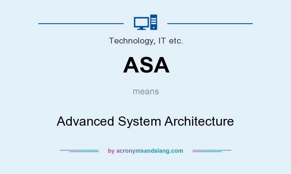 What does ASA mean? It stands for Advanced System Architecture