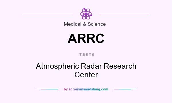 What does ARRC mean? It stands for Atmospheric Radar Research Center