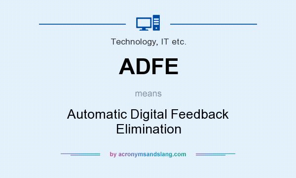 What does ADFE mean? It stands for Automatic Digital Feedback Elimination
