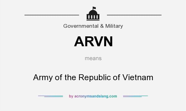What does ARVN mean? It stands for Army of the Republic of Vietnam