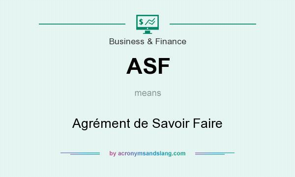 What does ASF mean? It stands for Agrément de Savoir Faire