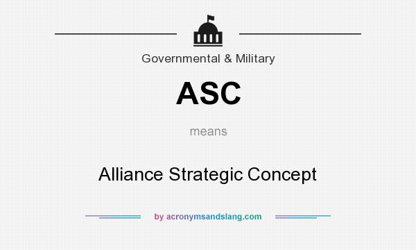 What does ASC mean? It stands for Alliance Strategic Concept