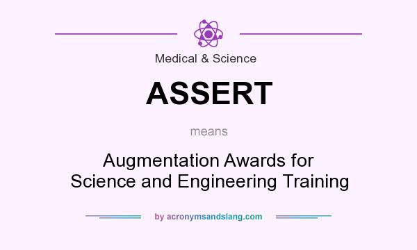 What does ASSERT mean? It stands for Augmentation Awards for Science and Engineering Training