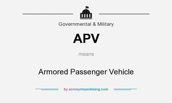 What does APV mean? It stands for Armored Passenger Vehicle