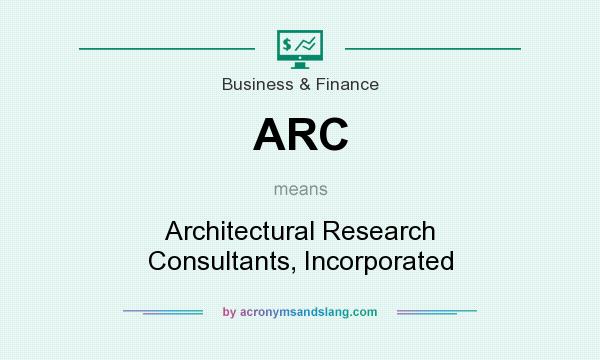 What does ARC mean? It stands for Architectural Research Consultants, Incorporated