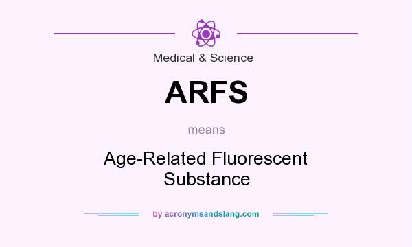 What does ARFS mean? It stands for Age-Related Fluorescent Substance