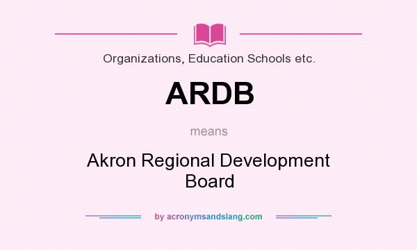 What does ARDB mean? It stands for Akron Regional Development Board