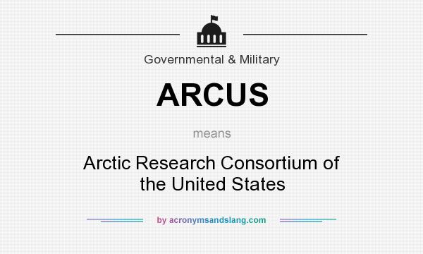 What does ARCUS mean? It stands for Arctic Research Consortium of the United States
