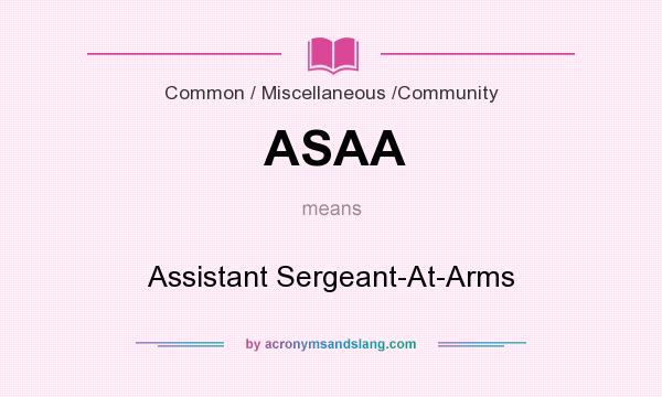 What does ASAA mean? It stands for Assistant Sergeant-At-Arms