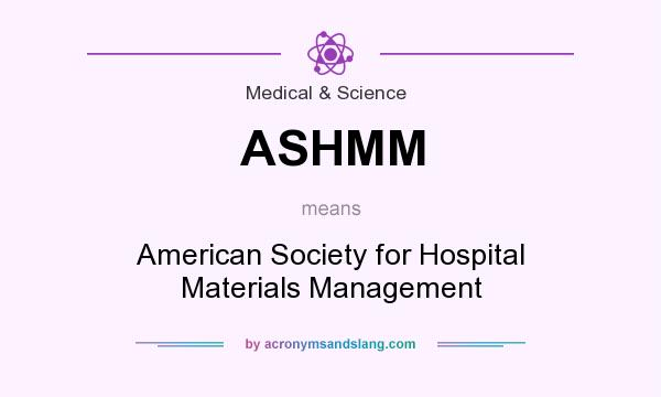 What does ASHMM mean? It stands for American Society for Hospital Materials Management