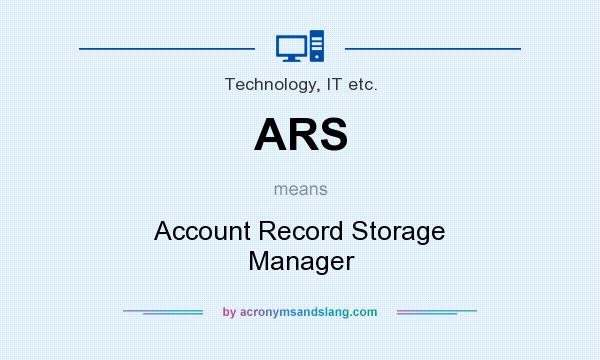 What does ARS mean? It stands for Account Record Storage Manager