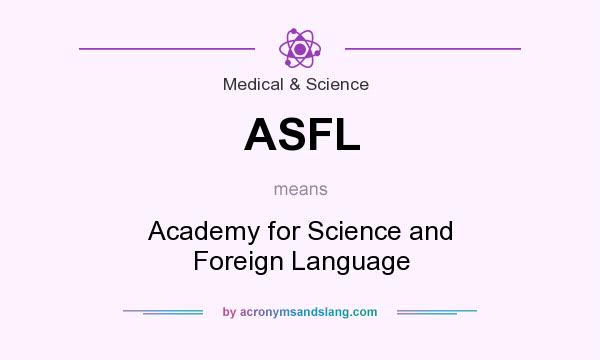What does ASFL mean? It stands for Academy for Science and Foreign Language