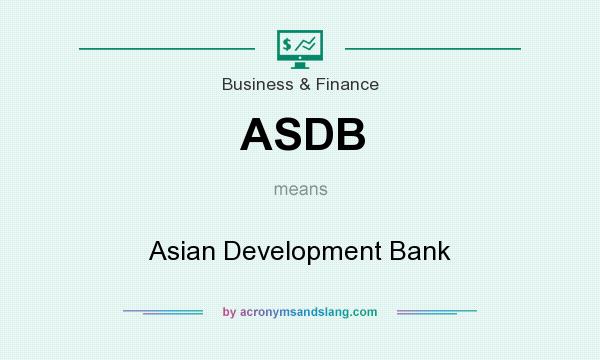 What does ASDB mean? It stands for Asian Development Bank