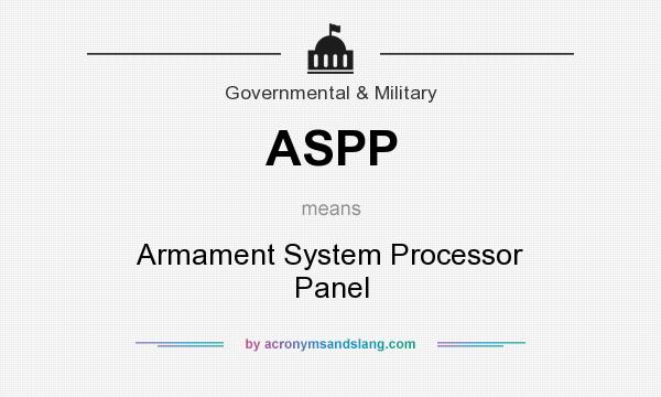 What does ASPP mean? It stands for Armament System Processor Panel