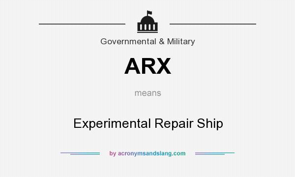 What does ARX mean? It stands for Experimental Repair Ship