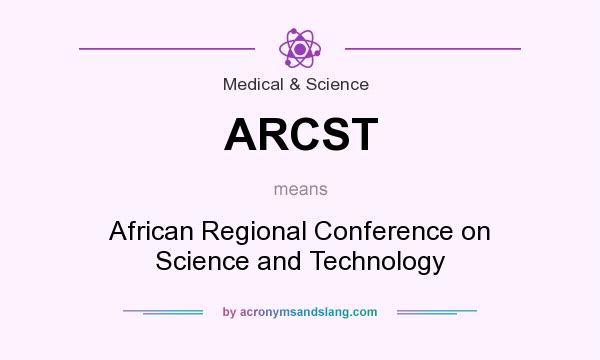 What does ARCST mean? It stands for African Regional Conference on Science and Technology