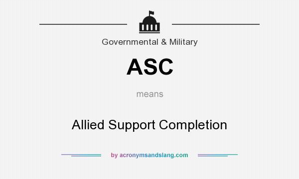 What does ASC mean? It stands for Allied Support Completion