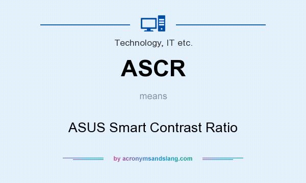 What does ASCR mean? It stands for ASUS Smart Contrast Ratio