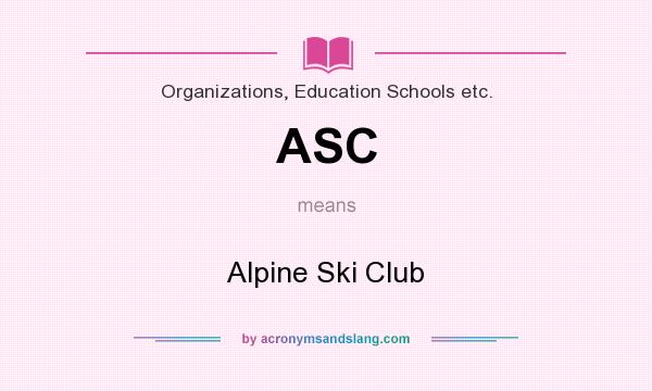 What does ASC mean? It stands for Alpine Ski Club