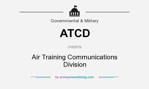 What does ATCD mean? It stands for Air Training Communications Division