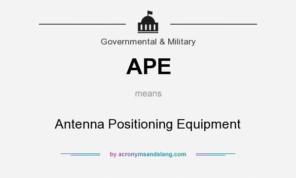 What does APE mean? It stands for Antenna Positioning Equipment