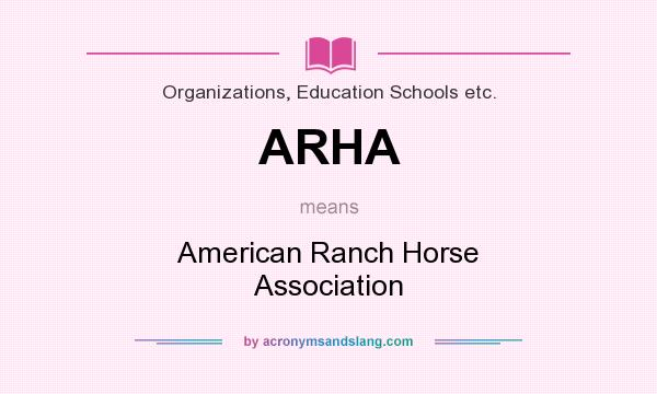 What does ARHA mean? It stands for American Ranch Horse Association