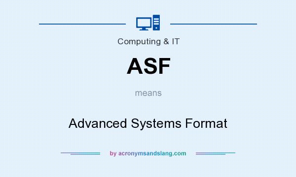 What does ASF mean? It stands for Advanced Systems Format