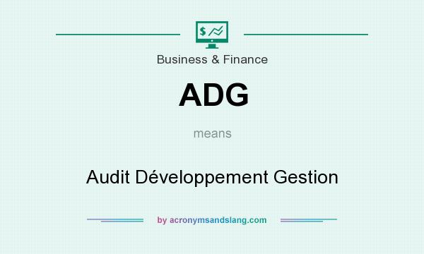 What does ADG mean? It stands for Audit Développement Gestion
