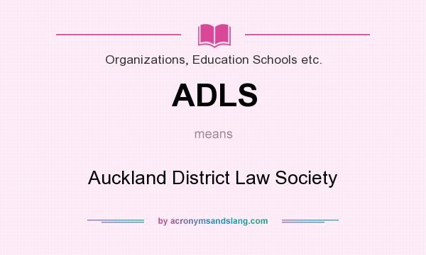 What does ADLS mean? It stands for Auckland District Law Society