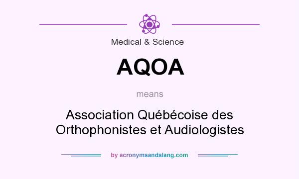 What does AQOA mean? It stands for Association Québécoise des Orthophonistes et Audiologistes