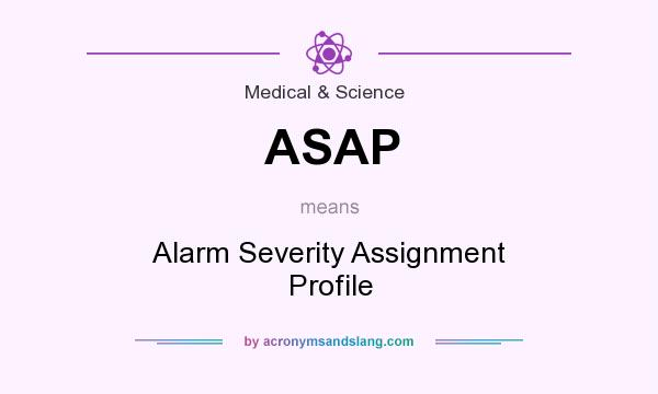 What does ASAP mean? It stands for Alarm Severity Assignment Profile