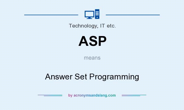 What does ASP mean? It stands for Answer Set Programming