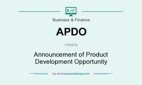 What does APDO mean? It stands for Announcement of Product Development Opportunity