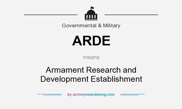 What does ARDE mean? It stands for Armament Research and Development Establishment