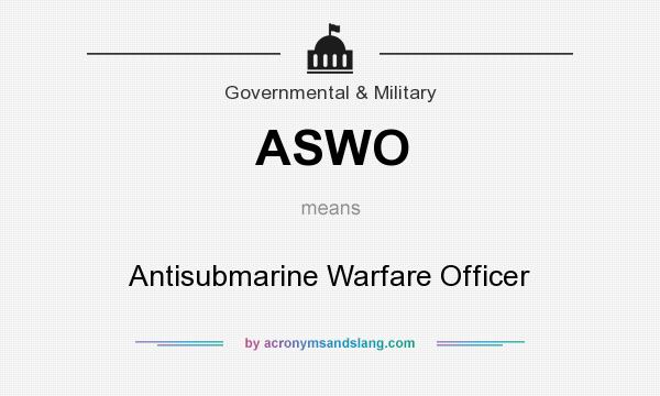 What does ASWO mean? It stands for Antisubmarine Warfare Officer