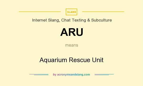 What does ARU mean? It stands for Aquarium Rescue Unit