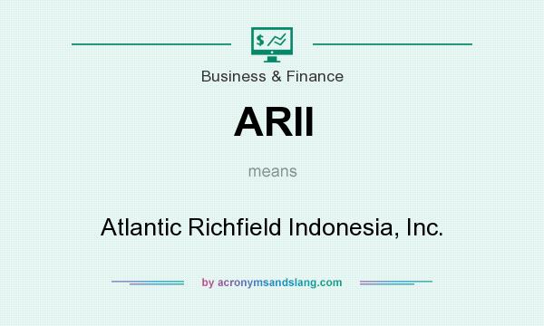What does ARII mean? It stands for Atlantic Richfield Indonesia, Inc.